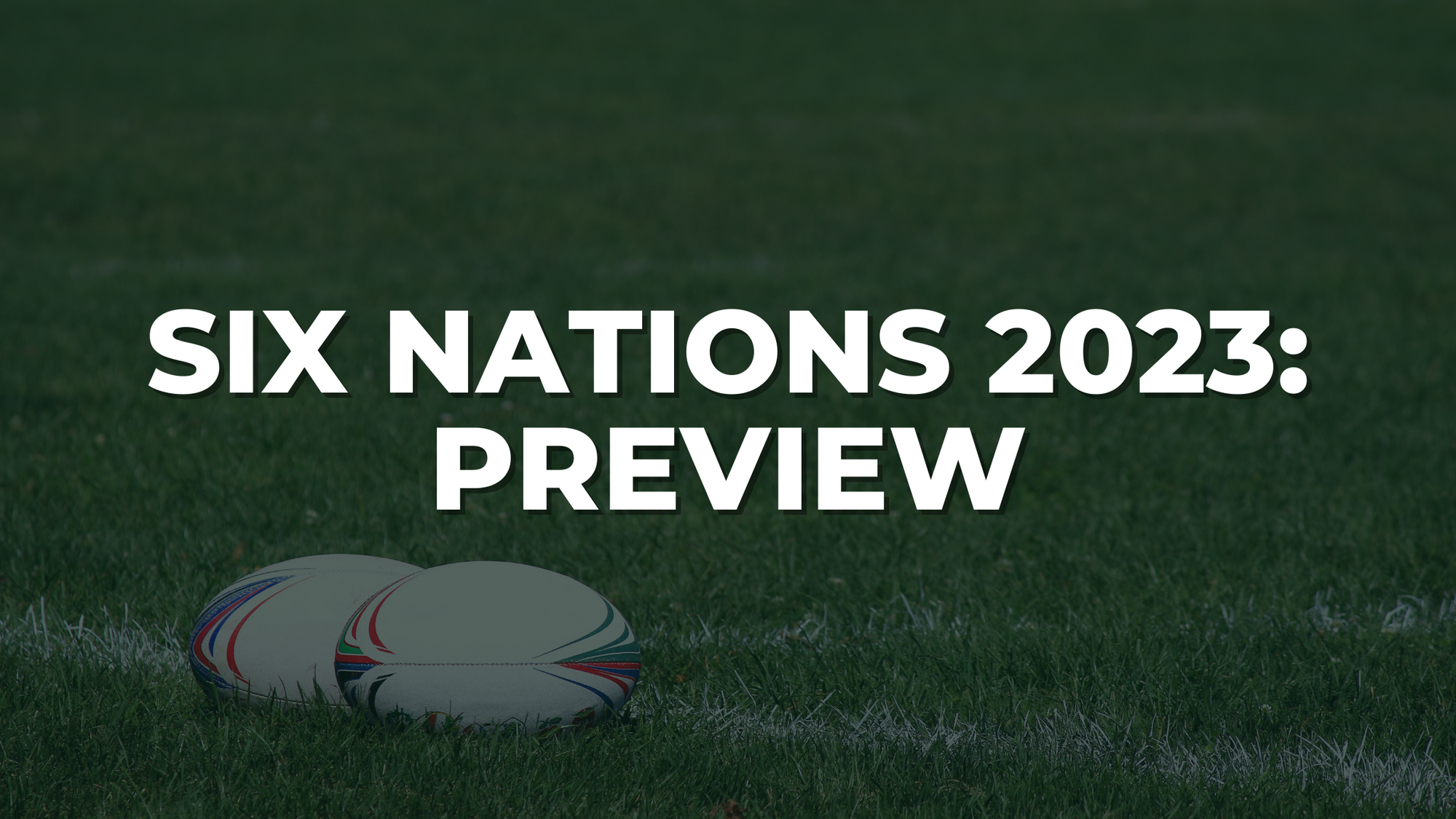 Six Nations 2023 Preview from a leading Wales Six nations hospitality provider